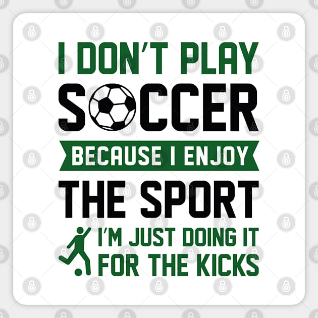 I Don’t Play Soccer Magnet by LuckyFoxDesigns